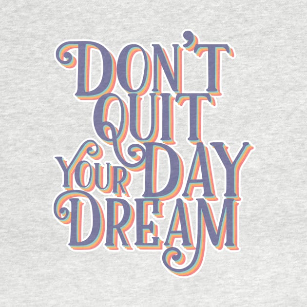 Don't quit your day dream | Retro Typography by SouthPrints